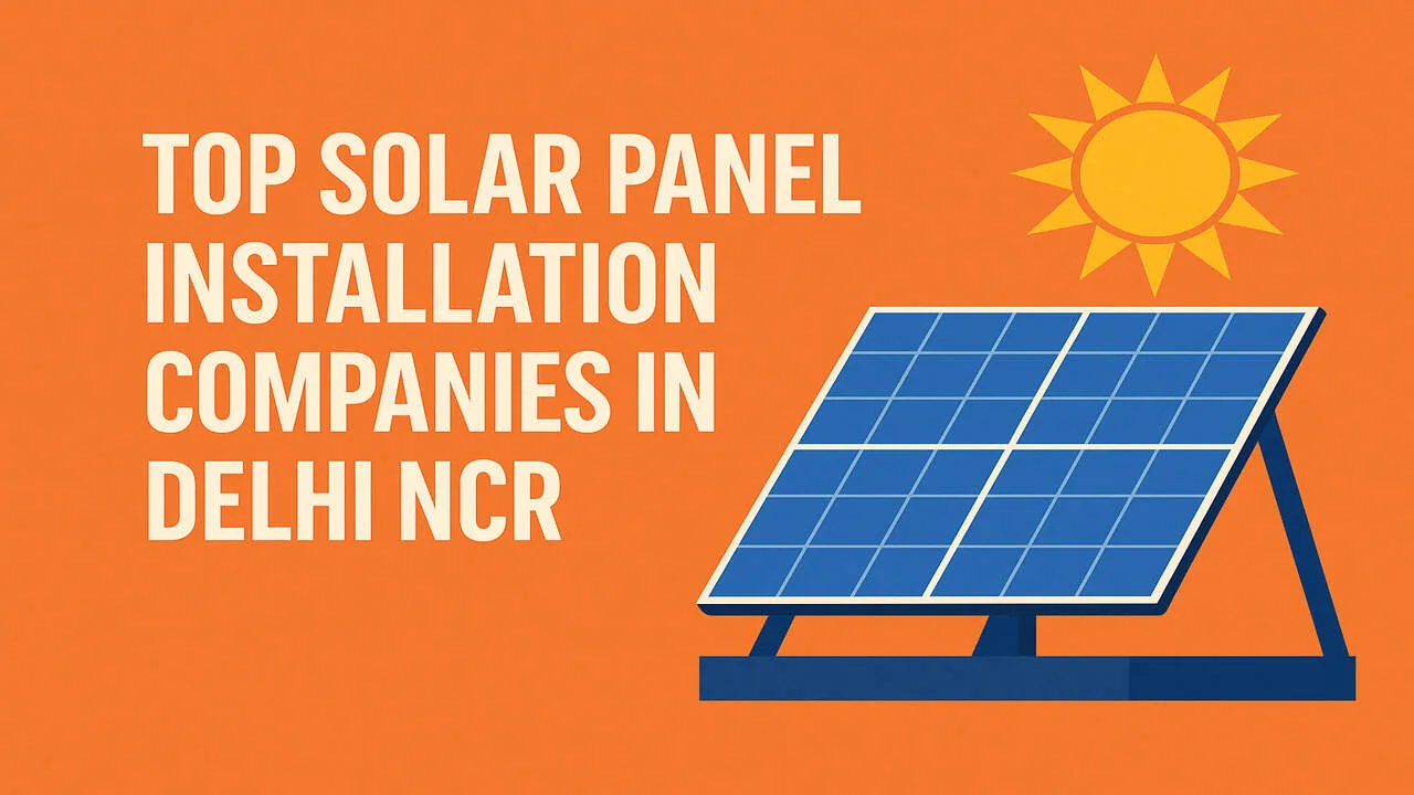Top Solar Panel Installation Companies in Delhi NCR (2026)