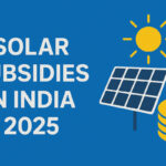 Solar Subsidies in India 2025