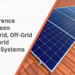 Difference Between On-Grid, Off-Grid & Hybrid Solar Systems